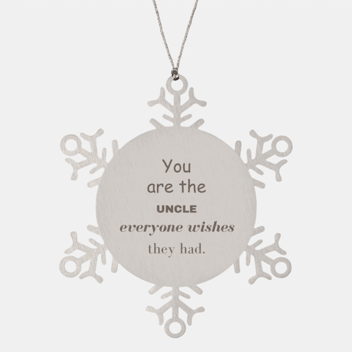 Uncle Snowflake Ornament, Everyone wishes they had, Inspirational Ornament For Uncle, Uncle Gifts, Birthday Christmas Unique Gifts For Uncle