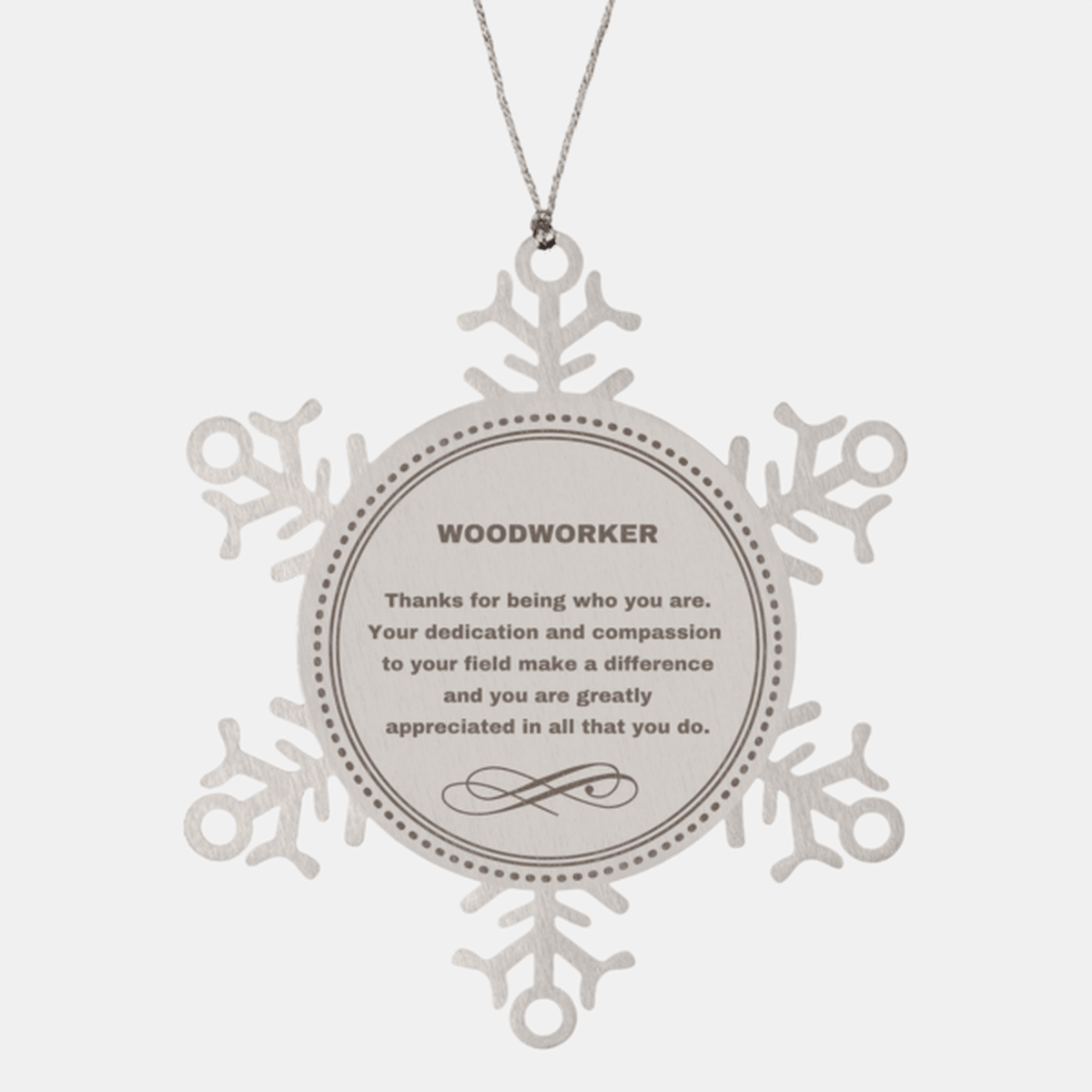 Woodworker Snowflake Ornament - Thanks for being who you are - Birthday Christmas Jewelry Gifts Coworkers Colleague Boss
