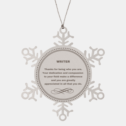 Writer Snowflake Ornament - Thanks for being who you are - Birthday Christmas Jewelry Gifts Coworkers Colleague Boss