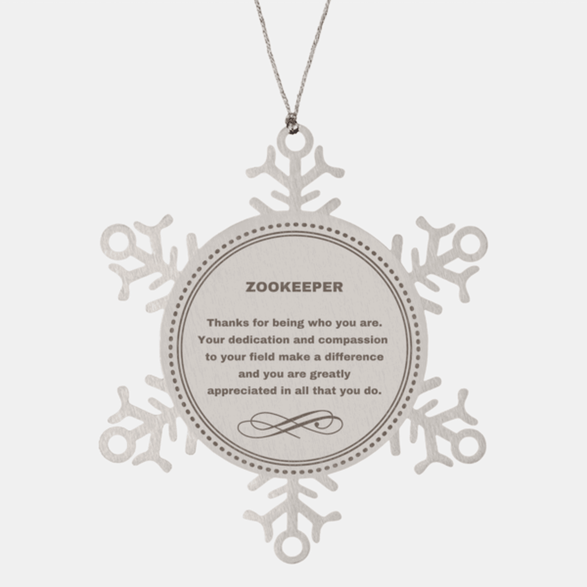 Zookeeper Snowflake Ornament - Thanks for being who you are - Birthday Christmas Jewelry Gifts Coworkers Colleague Boss