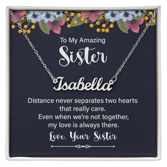 To My Amazing Sister - Distance Never Separates Two Hearts - Personalized Name Necklace - Mallard Moon Gift Shop