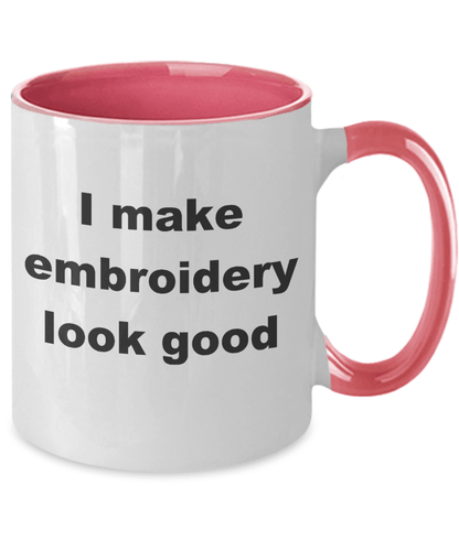 Embroidery two tone Coffee Mug - I make embroidery look good - Mallard Moon Gift Shop