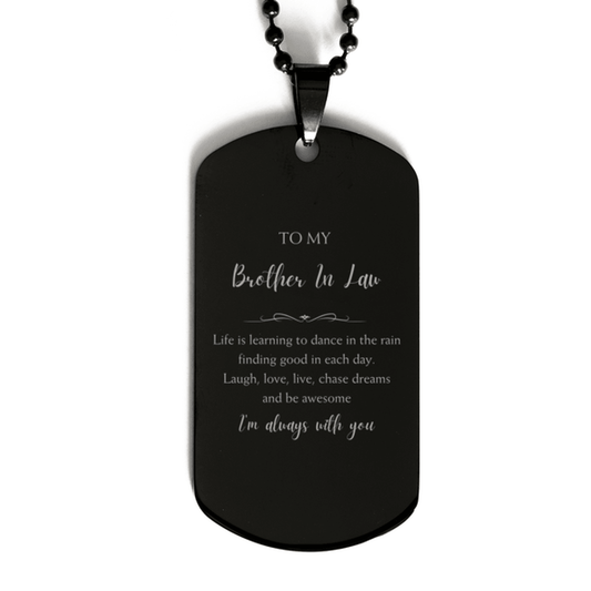 Brother In Law Christmas Perfect Gifts, Brother In Law Black Dog Tag, Motivational Brother In Law Engraved Gifts, Birthday Gifts For Brother In Law, To My Brother In Law Life is learning to dance in the rain, finding good in each day. I'm always with you - Mallard Moon Gift Shop