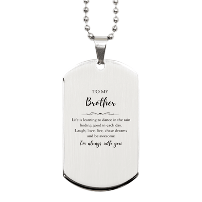 Brother Silver Dog Tag Engraved Necklace- Life is learning to dance in the rain, finding good in each day. I'm always with you - Mallard Moon Gift Shop