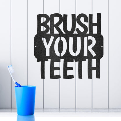 Brush Your Teeth Quote Indoor Outdoor Steel Wall Sign - Mallard Moon Gift Shop