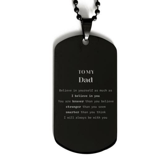 Dad Black Dog Tag Gifts, To My Dad You are braver than you believe, stronger than you seem, Inspirational Gifts For Dad Engraved, Birthday, Christmas Gifts For Dad Men Women - Mallard Moon Gift Shop