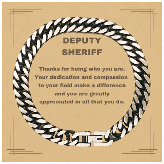 Deputy Sheriff Cuban Chain Link Bracelet - Thanks for being who you are - Birthday Christmas Jewelry Gifts Coworkers Colleague Boss - Mallard Moon Gift Shop