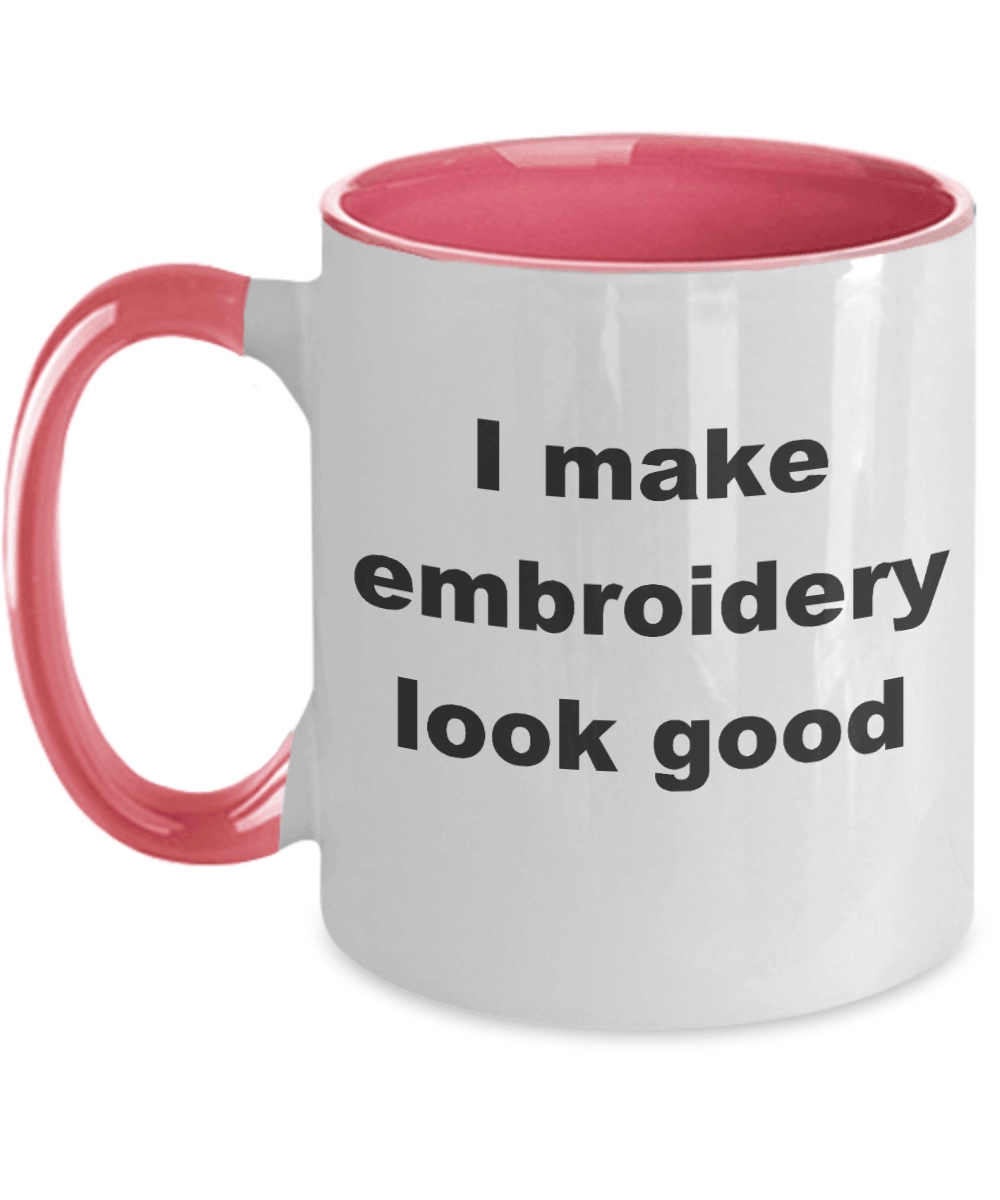 Embroidery two tone Coffee Mug - I make embroidery look good - Mallard Moon Gift Shop