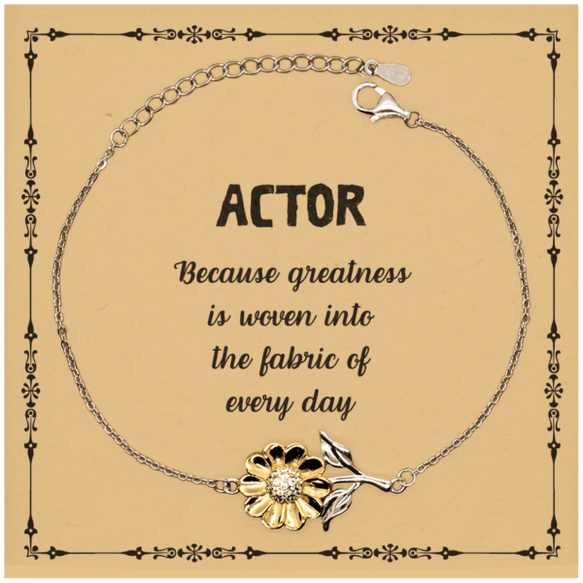 Sarcastic Actor Sunflower Bracelet Gifts, Christmas Holiday Gifts for Actor Birthday Message Card, Actor: Because greatness is woven into the fabric of every day, Coworkers, Friends - Mallard Moon Gift Shop