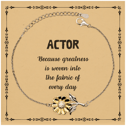 Sarcastic Actor Sunflower Bracelet Gifts, Christmas Holiday Gifts for Actor Birthday Message Card, Actor: Because greatness is woven into the fabric of every day, Coworkers, Friends - Mallard Moon Gift Shop