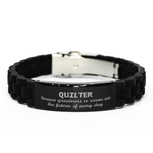 Sarcastic Quilter Black Glidelock Clasp Bracelet Gifts, Christmas Holiday Gifts for Quilter Birthday, Quilter: Because greatness is woven into the fabric of every day, Coworkers, Friends - Mallard Moon Gift Shop