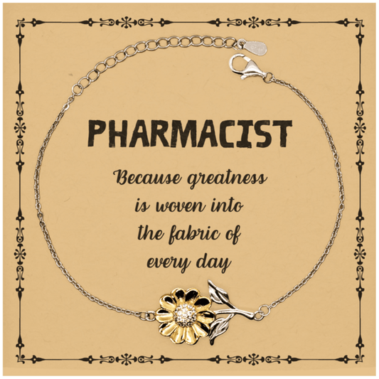 Sarcastic Pharmacist Sunflower Bracelet Gifts, Christmas Holiday Gifts for Pharmacist Birthday Message Card, Pharmacist: Because greatness is woven into the fabric of every day, Coworkers, Friends - Mallard Moon Gift Shop