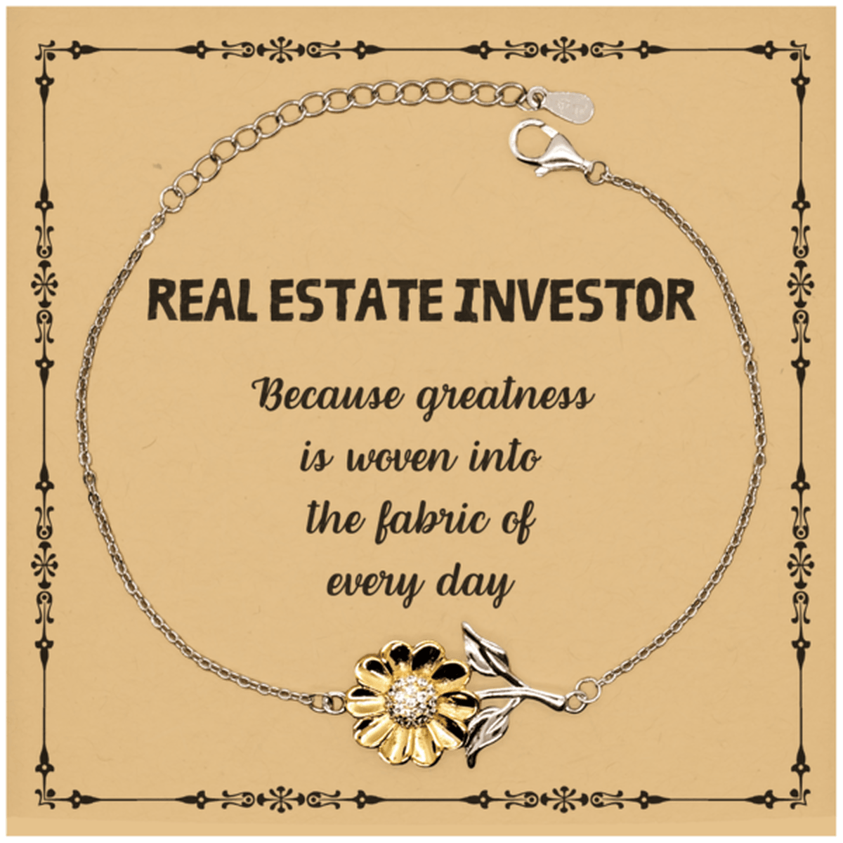 Sarcastic Real Estate Investor Sunflower Bracelet Gifts, Christmas Holiday Gifts for Real Estate Investor Birthday Message Card, Real Estate Investor: Because greatness is woven into the fabric of every day, Coworkers, Friends - Mallard Moon Gift Shop