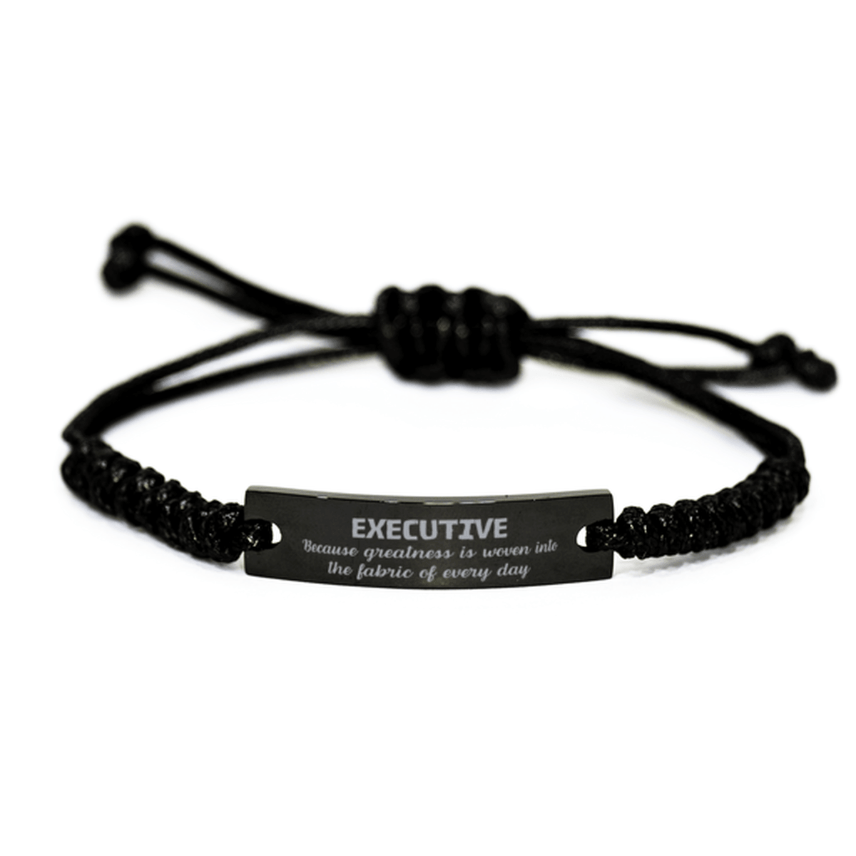 Sarcastic Executive Black Rope Bracelet Gifts, Christmas Holiday Gifts for Executive Birthday, Executive: Because greatness is woven into the fabric of every day, Coworkers, Friends - Mallard Moon Gift Shop