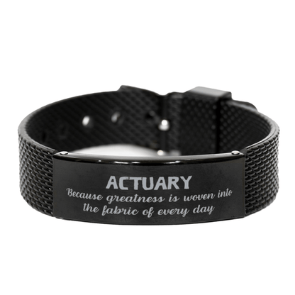 Sarcastic Actuary Black Shark Mesh Bracelet Gifts, Christmas Holiday Gifts for Actuary Birthday, Actuary: Because greatness is woven into the fabric of every day, Coworkers, Friends - Mallard Moon Gift Shop