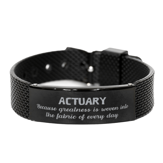 Sarcastic Actuary Black Shark Mesh Bracelet Gifts, Christmas Holiday Gifts for Actuary Birthday, Actuary: Because greatness is woven into the fabric of every day, Coworkers, Friends - Mallard Moon Gift Shop
