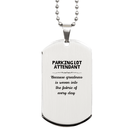 Sarcastic Parking Lot Attendant Silver Dog Tag Gifts, Christmas Holiday Gifts for Parking Lot Attendant Birthday, Parking Lot Attendant: Because greatness is woven into the fabric of every day, Coworkers, Friends - Mallard Moon Gift Shop