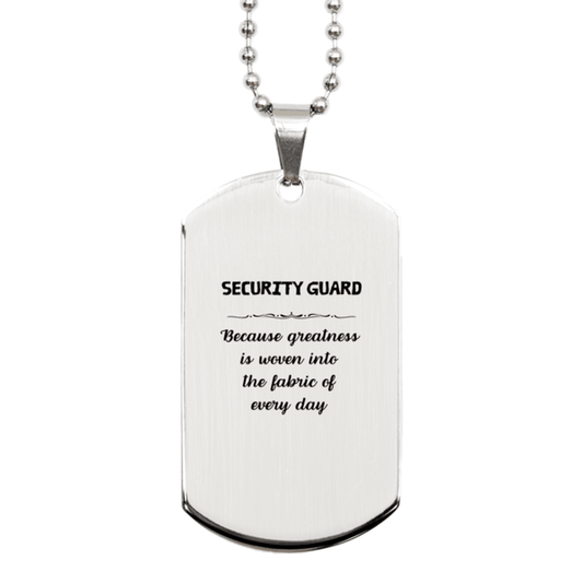Sarcastic Security Guard Silver Dog Tag Gifts, Christmas Holiday Gifts for Security Guard Birthday, Security Guard: Because greatness is woven into the fabric of every day, Coworkers, Friends - Mallard Moon Gift Shop