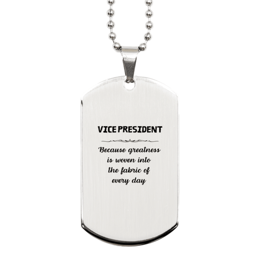 Sarcastic Vice President Silver Dog Tag Gifts, Christmas Holiday Gifts for Vice President Birthday, Vice President: Because greatness is woven into the fabric of every day, Coworkers, Friends - Mallard Moon Gift Shop