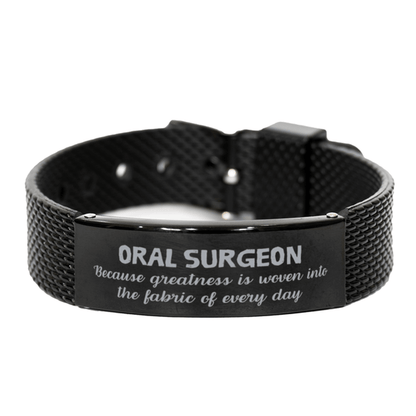 Sarcastic Oral Surgeon Black Shark Mesh Bracelet Gifts, Christmas Holiday Gifts for Oral Surgeon Birthday, Oral Surgeon: Because greatness is woven into the fabric of every day, Coworkers, Friends - Mallard Moon Gift Shop