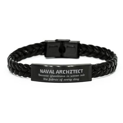 Sarcastic Naval Architect Braided Leather Bracelet Gifts, Christmas Holiday Gifts for Naval Architect Birthday, Naval Architect: Because greatness is woven into the fabric of every day, Coworkers, Friends - Mallard Moon Gift Shop