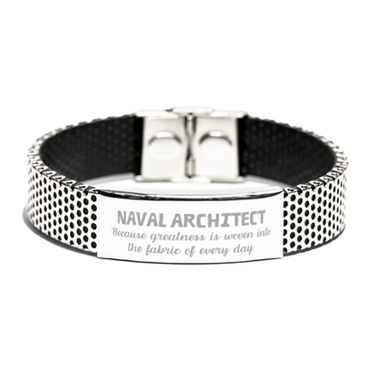 Sarcastic Naval Architect Stainless Steel Bracelet Gifts, Christmas Holiday Gifts for Naval Architect Birthday, Naval Architect: Because greatness is woven into the fabric of every day, Coworkers, Friends - Mallard Moon Gift Shop