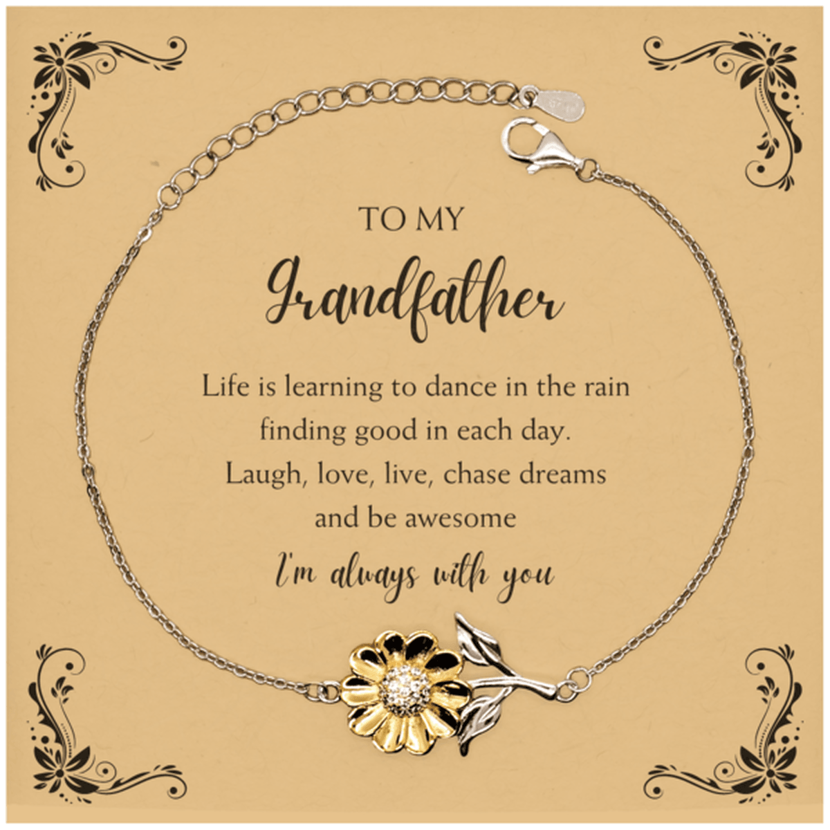 Grandfather Christmas Perfect Gifts, Grandfather Sunflower Bracelet, Motivational Grandfather Message Card Gifts, Birthday Gifts For Grandfather, To My Grandfather Life is learning to dance in the rain, finding good in each day. I'm always with you - Mallard Moon Gift Shop