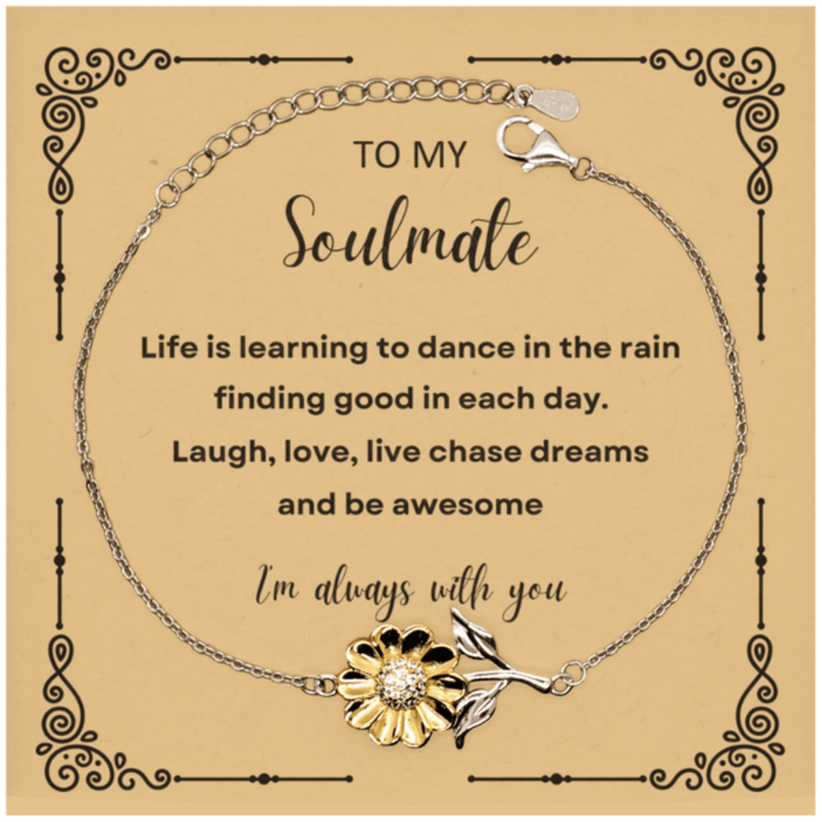 Heartfelt Soulmate Sunflower Bracelet - Life is Learning to Dance in the Rain, I'm always with you - Birthday, Christmas Holiday Valentine Gifts - Mallard Moon Gift Shop