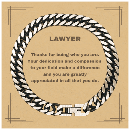Lawyer Cuban Chain Link Bracelet - Thanks for being who you are - Birthday Christmas Jewelry Gifts Coworkers Colleague Boss - Mallard Moon Gift Shop