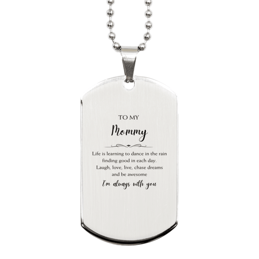 Mommy Christmas Perfect Gifts, Mommy Silver Dog Tag, Motivational Mommy Engraved Gifts, Birthday Gifts For Mommy, To My Mommy Life is learning to dance in the rain, finding good in each day. I'm always with you - Mallard Moon Gift Shop