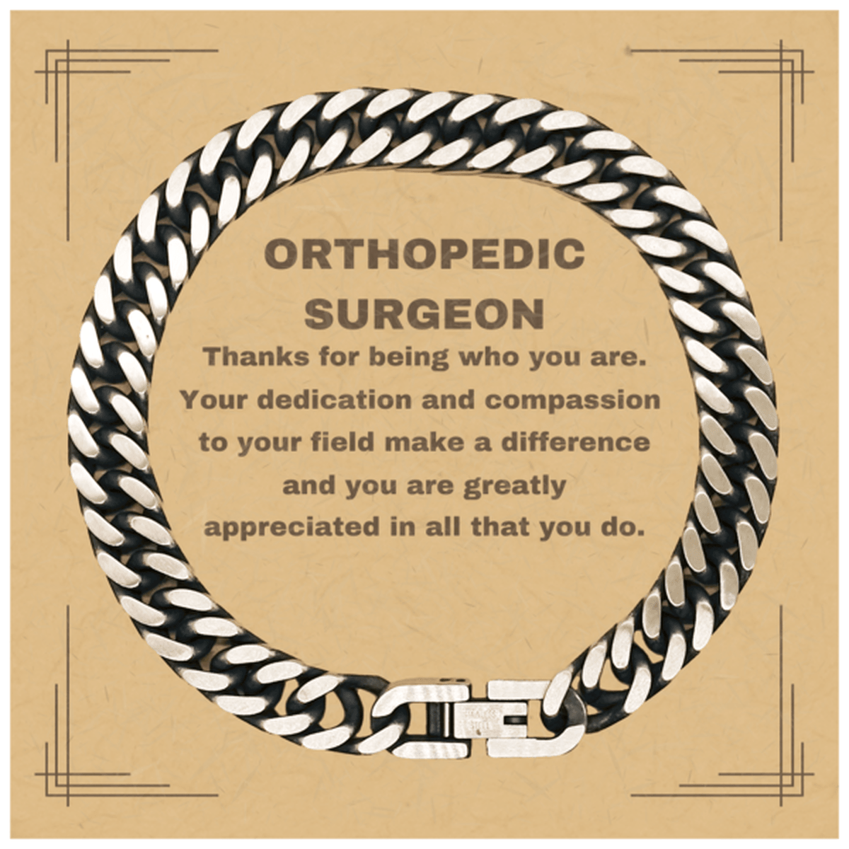 Orthopedic Surgeon Cuban Chain Link Bracelet - Thanks for being who you are - Birthday Christmas Jewelry Gifts Coworkers Colleague Boss - Mallard Moon Gift Shop