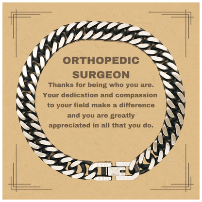 Orthopedic Surgeon Cuban Chain Link Bracelet - Thanks for being who you are - Birthday Christmas Jewelry Gifts Coworkers Colleague Boss - Mallard Moon Gift Shop
