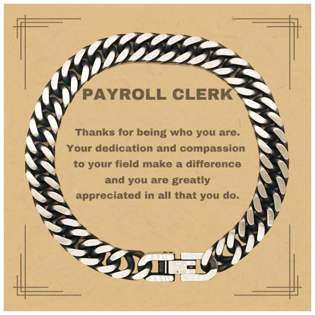 Payroll Clerk Cuban Chain Link Bracelet - Thanks for being who you are - Birthday Christmas Jewelry Gifts Coworkers Colleague Boss - Mallard Moon Gift Shop