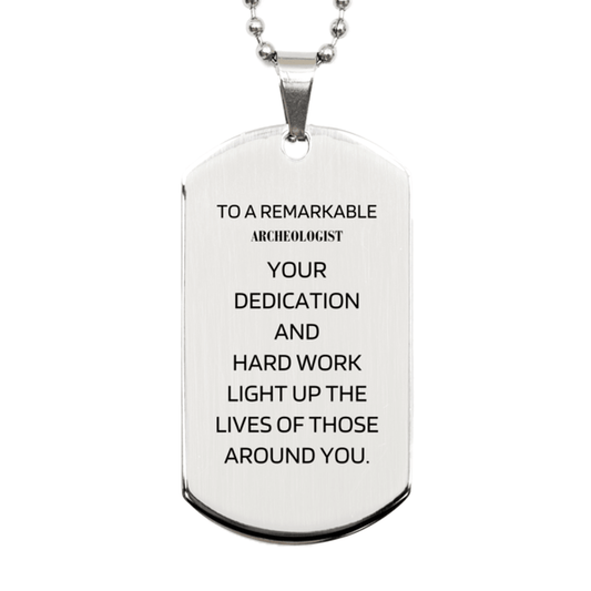 Remarkable Archeologist Gifts, Your dedication and hard work, Inspirational Birthday Christmas Unique Silver Dog Tag For Archeologist, Coworkers, Men, Women, Friends - Mallard Moon Gift Shop
