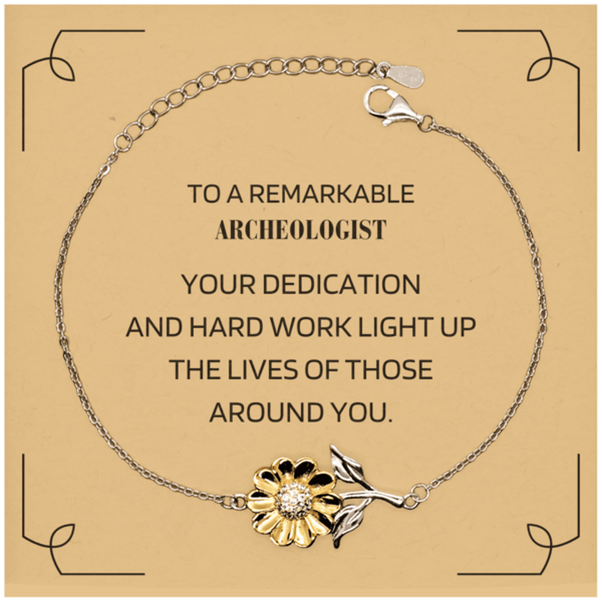 Remarkable Archeologist Gifts, Your dedication and hard work, Inspirational Birthday Christmas Unique Sunflower Bracelet For Archeologist, Coworkers, Men, Women, Friends - Mallard Moon Gift Shop