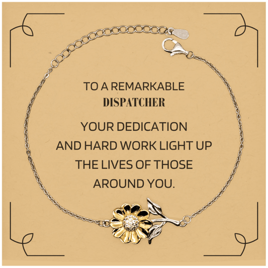 Remarkable Dispatcher Gifts, Your dedication and hard work, Inspirational Birthday Christmas Unique Sunflower Bracelet For Dispatcher, Coworkers, Men, Women, Friends - Mallard Moon Gift Shop