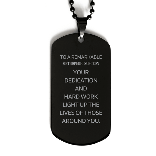 Remarkable Orthopedic Surgeon Gifts, Your dedication and hard work, Inspirational Birthday Christmas Unique Black Dog Tag For Orthopedic Surgeon, Coworkers, Men, Women, Friends - Mallard Moon Gift Shop