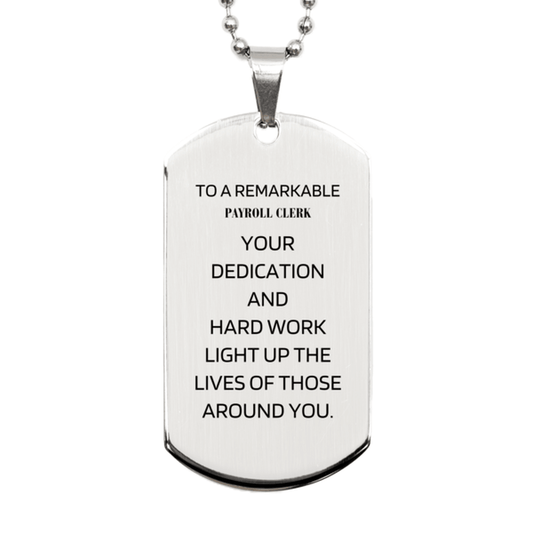 Remarkable Payroll Clerk Gifts, Your dedication and hard work, Inspirational Birthday Christmas Unique Silver Dog Tag For Payroll Clerk, Coworkers, Men, Women, Friends - Mallard Moon Gift Shop