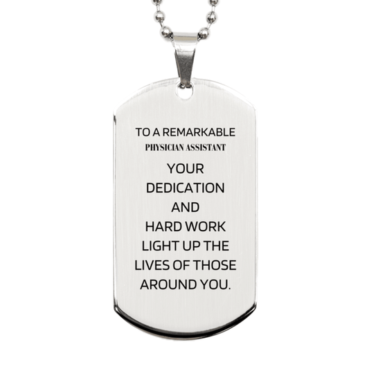 Remarkable Physician Assistant Gifts, Your dedication and hard work, Inspirational Birthday Christmas Unique Silver Dog Tag For Physician Assistant, Coworkers, Men, Women, Friends - Mallard Moon Gift Shop