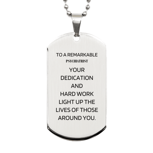 Remarkable Psychiatrist Gifts, Your dedication and hard work, Inspirational Birthday Christmas Unique Silver Dog Tag For Psychiatrist, Coworkers, Men, Women, Friends - Mallard Moon Gift Shop