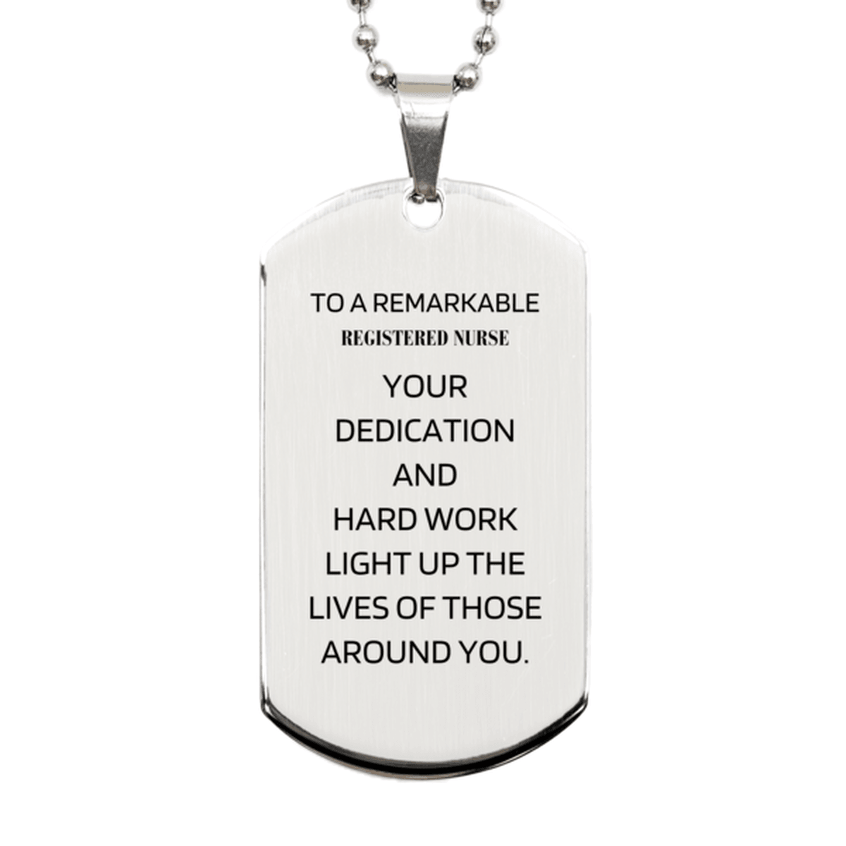 Remarkable Registered Nurse Gifts, Your dedication and hard work, Inspirational Birthday Christmas Unique Silver Dog Tag For Registered Nurse, Coworkers, Men, Women, Friends - Mallard Moon Gift Shop