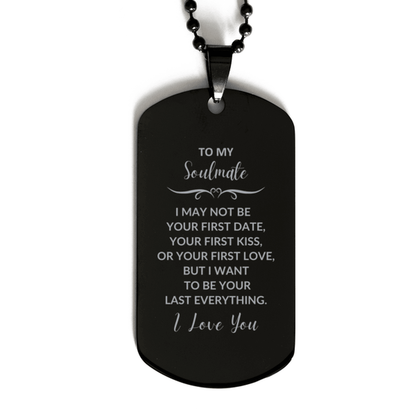 Romantic Soulmate Engraved Black Dog Tag Necklace - I Want to be Your Last Everything - Birthday, Christmas Holiday, Valentine Gifts - Mallard Moon Gift Shop