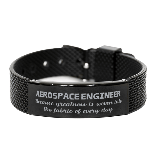 Sarcastic Aerospace Engineer Black Shark Mesh Bracelet Gifts, Christmas Holiday Gifts for Aerospace Engineer Birthday, Aerospace Engineer: Because greatness is woven into the fabric of every day, Coworkers, Friends - Mallard Moon Gift Shop