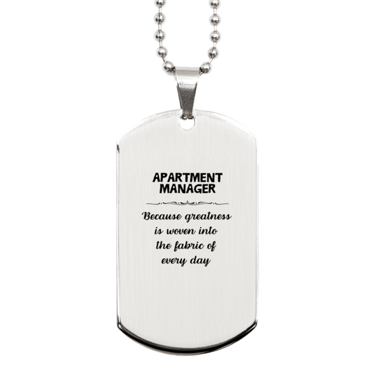Sarcastic Apartment Manager Silver Dog Tag Gifts, Christmas Holiday Gifts for Apartment Manager Birthday, Apartment Manager: Because greatness is woven into the fabric of every day, Coworkers, Friends - Mallard Moon Gift Shop