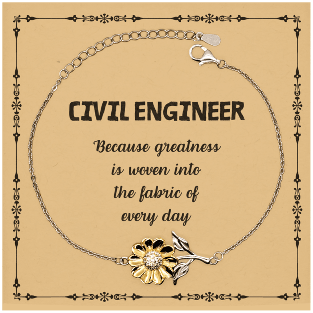 Sarcastic Civil Engineer Sunflower Bracelet Gifts, Christmas Holiday Gifts for Civil Engineer Birthday Message Card, Civil Engineer: Because greatness is woven into the fabric of every day, Coworkers, Friends - Mallard Moon Gift Shop