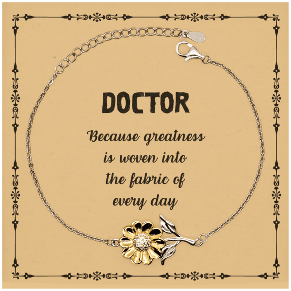 Sarcastic Doctor Sunflower Bracelet Gifts, Christmas Holiday Gifts for Doctor Birthday Message Card, Doctor: Because greatness is woven into the fabric of every day, Coworkers, Friends - Mallard Moon Gift Shop