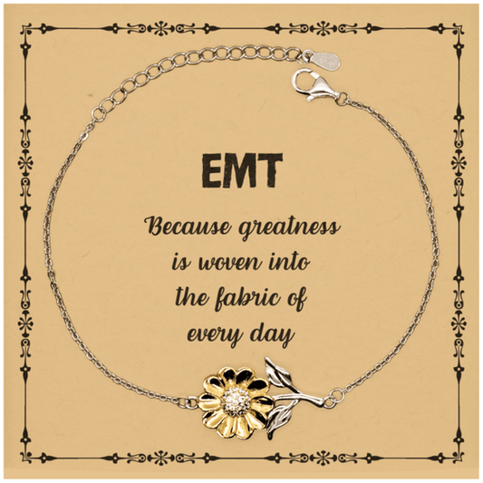 Sarcastic EMT Sunflower Bracelet Gifts, Christmas Holiday Gifts for EMT Birthday Message Card, EMT: Because greatness is woven into the fabric of every day, Coworkers, Friends - Mallard Moon Gift Shop