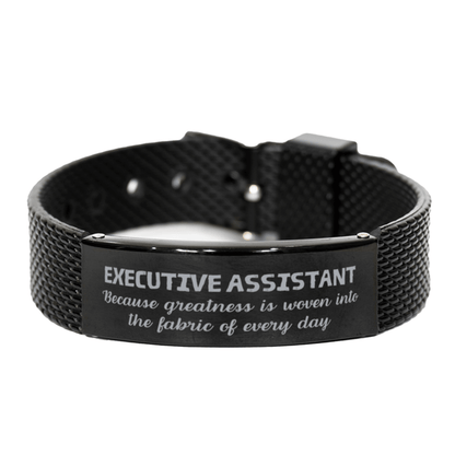 Sarcastic Executive Assistant Black Shark Mesh Bracelet Gifts, Christmas Holiday Gifts for Executive Assistant Birthday, Executive Assistant: Because greatness is woven into the fabric of every day, Coworkers, Friends - Mallard Moon Gift Shop