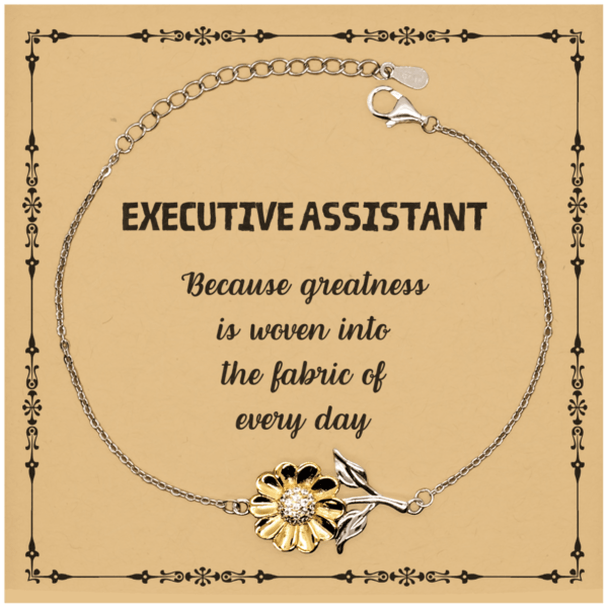 Sarcastic Executive Assistant Sunflower Bracelet Gifts, Christmas Holiday Gifts for Executive Assistant Birthday Message Card, Executive Assistant: Because greatness is woven into the fabric of every day, Coworkers, Friends - Mallard Moon Gift Shop