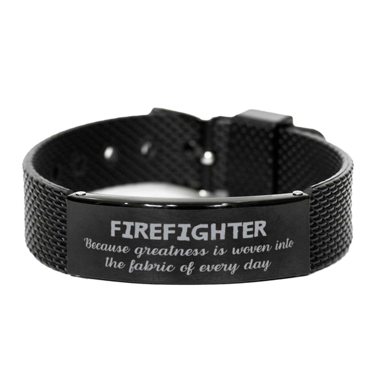 Sarcastic Firefighter Black Shark Mesh Bracelet Gifts, Christmas Holiday Gifts for Firefighter Birthday, Firefighter: Because greatness is woven into the fabric of every day, Coworkers, Friends - Mallard Moon Gift Shop